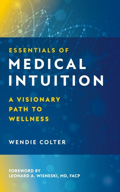 Cover for Wendie Colter · Essentials of Medical Intuition: A Visionary Path to Wellness (Hardcover bog) [0 New edition] (2022)