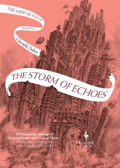 The Storm of Echoes: The Mirror Visitor Book 4 - The Mirror Visitor Quartet - Christelle Dabos - Books - Europa Editions (UK) Ltd - 9781787704237 - September 22, 2022
