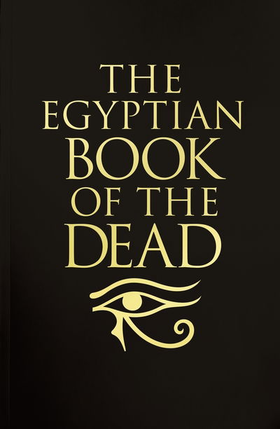 The Egyptian Book of the Dead - Arcturus Silkbound Classics - Arcturus Publishing Limited - Bøker - Arcturus Publishing Ltd - 9781789502237 - 15. oktober 2019