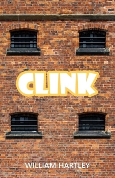 Clink - William Hartley - Books - New Generation Publishing - 9781789557237 - November 11, 2019