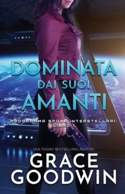 Dominata dai suoi amanti - Grace Goodwin - Books - Ksa Publishing Consultants Inc - 9781795905237 - March 30, 2019