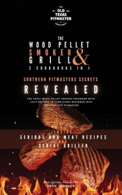 Cover for Bron Johnson · The Wood Pellet Smoker and Grill 2 Cookbooks in 1 (Hardcover Book) (2021)