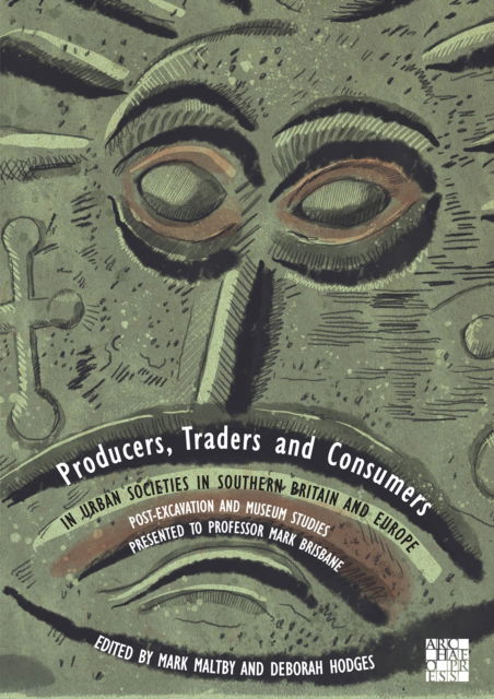 Cover for Producers, Traders and Consumers in Urban Societies in Southern Britain and Europe: Post-Excavation and Museum Studies Presented to Professor Mark Brisbane (Paperback Book) (2025)