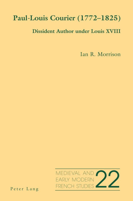 Paul-Louis Courier (1772–1825) : Dissident Author under Louis XVIII : 22 - Ian R. Morrison - Bücher - Peter Lang International Academic Publis - 9781803745237 - 12. September 2024