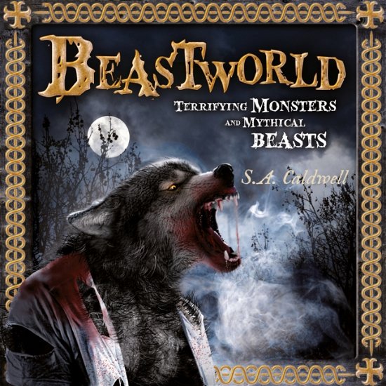 Beastworld: Terrifying Monsters and Mythical Beasts - S.A. Caldwell - Bøker - Hachette Children's Group - 9781804537237 - 12. september 2024