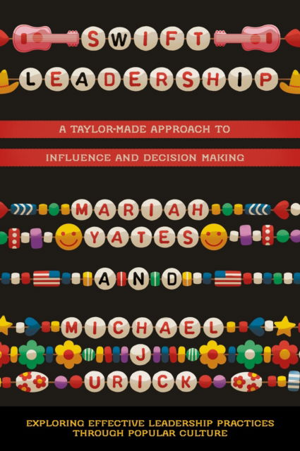 Swift Leadership: A Taylor-made Approach to Influence and Decision Making - Exploring Effective Leadership Practices through Popular Culture - Yates, Mariah (Western Kentucky University, USA) - Böcker - Emerald Publishing Limited - 9781835496237 - 18 mars 2025