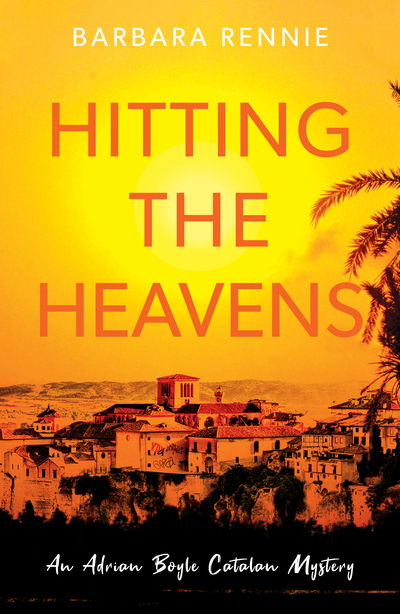 Cover for Barbara Rennie · Hitting the Heavens: An Adrian Boyle Catalan Mystery (Paperback Book) (2020)