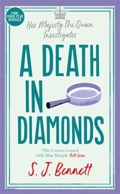 Cover for S.J. Bennett · A Death in Diamonds: The brand new 2024 royal murder mystery from the author of THE WINDSOR KNOT (Innbunden bok) (2024)
