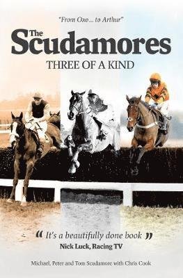 The Scudamores: Three of a Kind - Chris Cook - Kirjat - Raceform Ltd - 9781839500237 - perjantai 12. huhtikuuta 2019