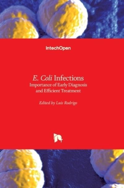 Cover for Luis Rodrigo · E. Coli Infections: Importance of Early Diagnosis and Efficient Treatment (Hardcover Book) (2020)