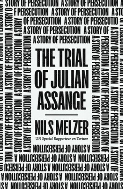 Cover for Nils Melzer · The Trial of Julian Assange: A Story of Persecution (Paperback Book) (2023)