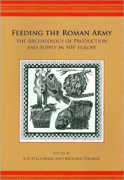 Cover for Richard Thomas · Feeding the Roman Army: The Archaeology of Production and Supply in NW Europe (Paperback Bog) (2008)
