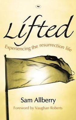 Cover for Allberry, Sam (Author) · Lifted: Experiencing The Resurrection Life (Paperback Bog) (1994)