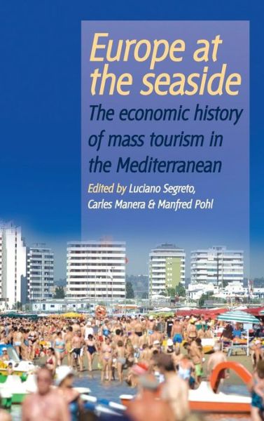 Cover for Europe At the Seaside: The Economic History of Mass Tourism in the Mediterranean (Hardcover Book) (2009)