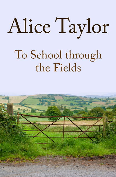 To School Through the Fields - Alice Taylor - Książki - O'Brien Press Ltd - 9781847178237 - 6 czerwca 2016