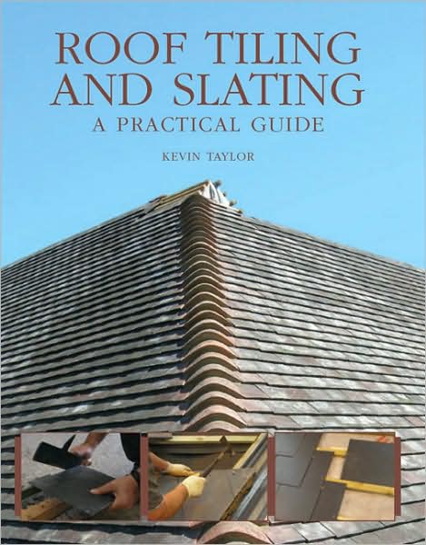 Cover for Kevin Taylor · Roof Tiling and Slating: A Practical Guide (Hardcover Book) (2008)