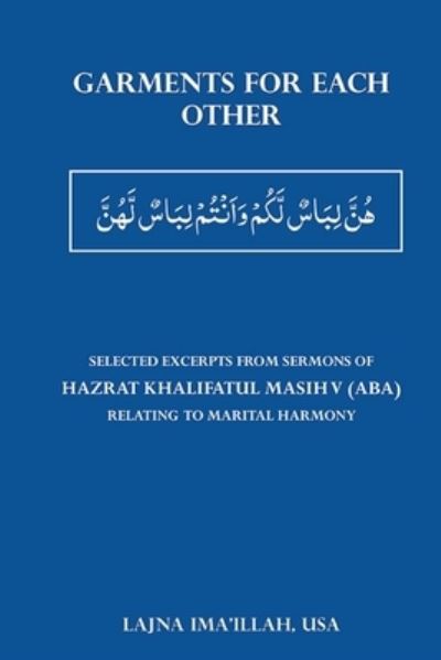 Cover for Hadrat Mirza Masroor Ahmad · Garments for each other (Paperback Book) (2021)