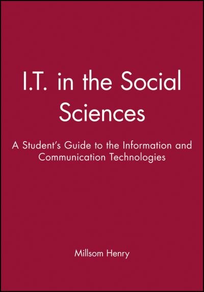 I.T. in the Social Sciences: A Student's Guide to the Information and Communication Technologies - Henry - Books - John Wiley and Sons Ltd - 9781855548237 - January 2, 1999