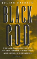 Cover for Julian Baldick · Black God: Afroasiatic Roots of the Jewish, Christian and Muslim Religions (Hardcover Book) (1996)