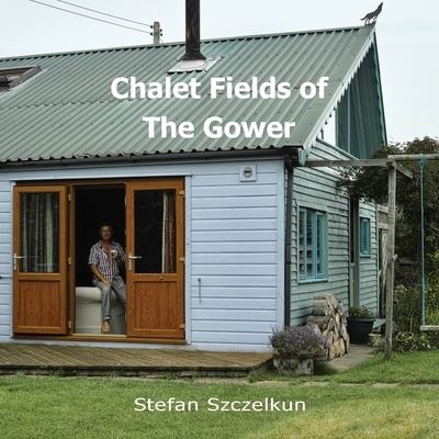 Cover for Stefan Szczelkun · Chalet Fields of The Gower (Paperback Book) [Archive edition] (2020)