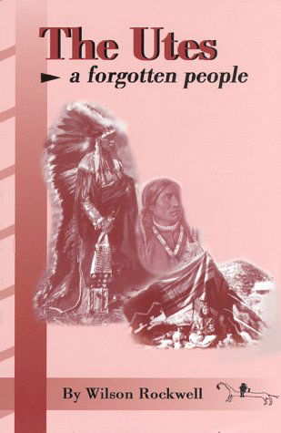 Cover for Wilson Rockwell · The Utes: a Forgotten People (Paperback Book) (2000)