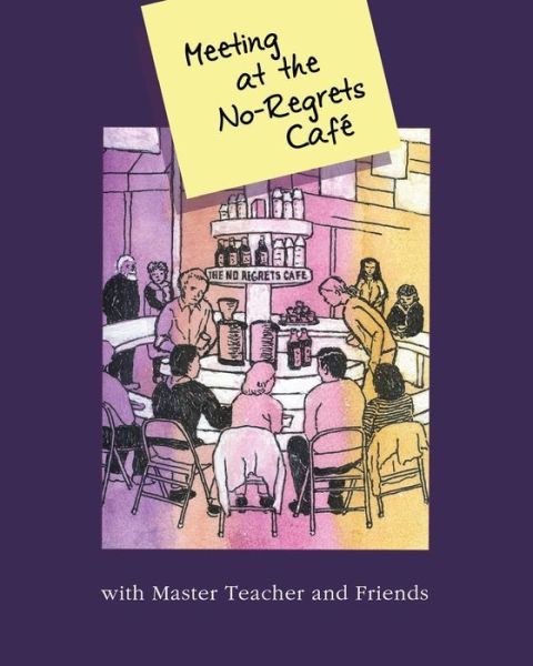 Cover for Master Teacher · Meeting at the No-regrets Cafe: Discourses and  Selected Works of Awakening (Paperback Book) (2013)