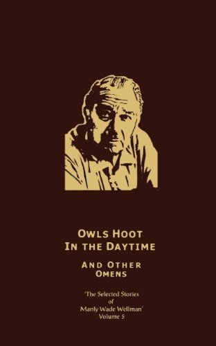 Cover for Manly Wade Wellman · The Selected Stories of Manly Wade Wellman Volume 5: Owls Hoot in the Daytime &amp; Other Omens: The Selected Stories of Manly Wade Wellman, Volume Five - Selected Stories of Manly Wade Wellman (Hardcover Book) (2001)
