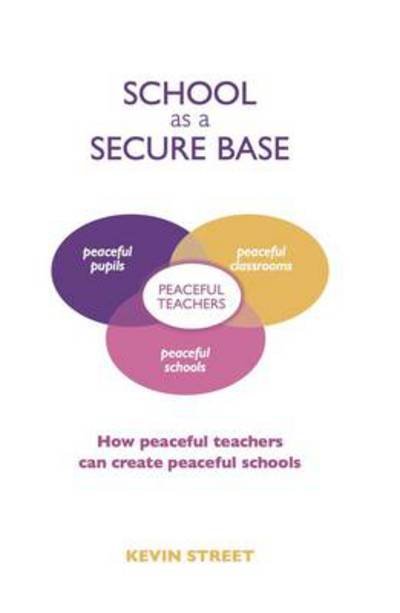 Cover for Kevin Street · School as a Secure Base: How Peaceful Teachers Can Create Peaceful Schools (Taschenbuch) (2014)
