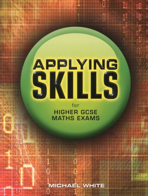 Cover for Michael White · Applying Skills for Higher GCSE Maths Exams - Essential Mathematics (Pocketbok) (2012)