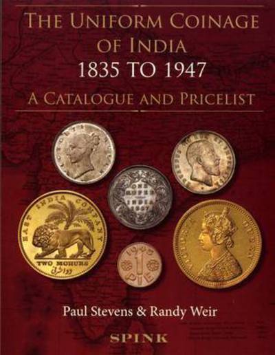 Cover for Paul Stevens · The Uniform Coinage of India: 1835 to 1947: A Catalogue and Pricelist (Hardcover Book) (2012)