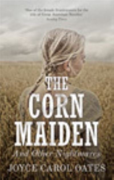Cover for Joyce Carol Oates · The Corn Maiden: And Other Nightmares (Pocketbok) [UK Airports edition] (2012)
