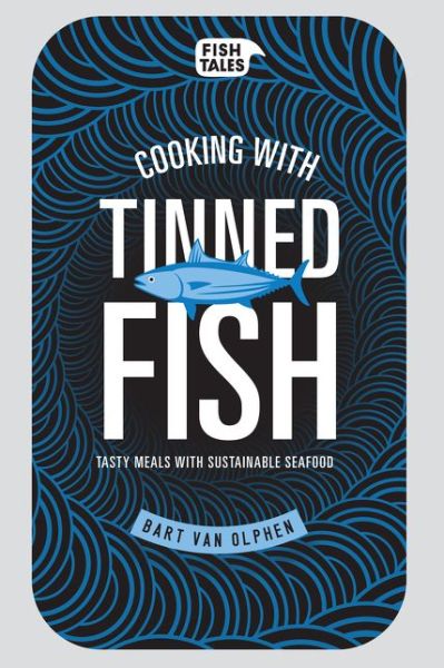 Cooking with tinned fish: Tasty meals with sustainable seafood - Bart Van Olphen - Books - HarperCollins Publishers - 9781910496237 - June 11, 2015