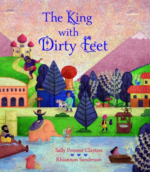 Cover for Sally Pomme Clayton · The King with Dirty Feet (Hardcover Book) (2018)