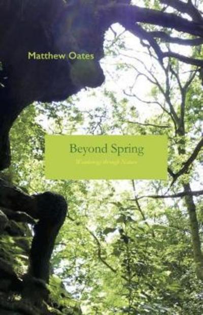 Cover for Matthew Oates · Beyond Spring: Wanderings Through Nature (Paperback Book) (2017)