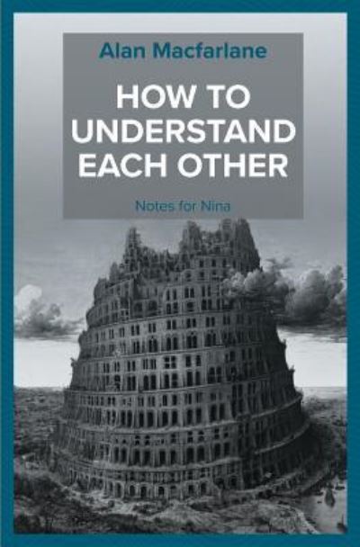 Cover for Alan Macfarlane · How to Understand Each Other - Notes for Nina (Taschenbuch) (2018)