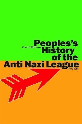 Cover for Geoff Brown · People's History of the Anti Nazi League: 1977-1981 (Paperback Book) (2025)