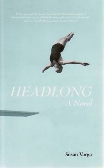 Cover for Susan Varga · Headlong: a Novel (Hardcover Book) [Edition Unstated edition] (2009)