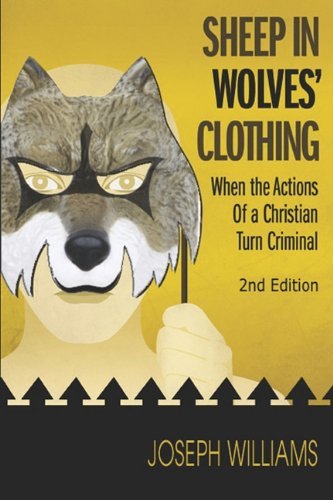 Cover for Joseph Williams · Sheep in Wolves' Clothing: when the Actions of a Christian Turn Criminal (Paperback Bog) (2010)