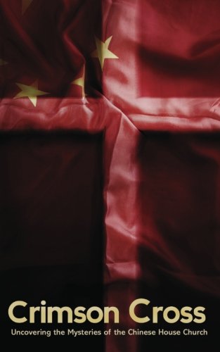 Crimson Cross: Uncovering the Mysteries of the Chinese House Church - Brother Zhu - Books - Fifth Estate, Incorporated - 9781936533237 - March 16, 2012