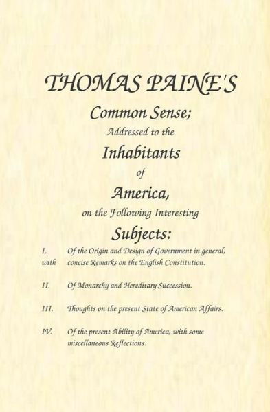 Common Sense: Addressed to the Inhabitants of America, on the Following Interesting Subjects - Thomas Paine - Kirjat - Fpp Classics - 9781938357237 - perjantai 3. heinäkuuta 2015