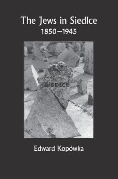 Cover for Edward Kopowka · The Jews in Siedlce 1850-1945 (Hardcover Book) (2016)