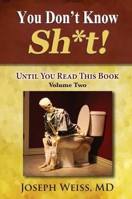 You Don't Know Sh*t! - Joseph Weiss - Books - Smartask Books - 9781943760237 - June 16, 2016