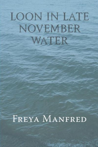 Cover for Freya Manfred · Loon In Late November Water (Paperback Book) (2018)