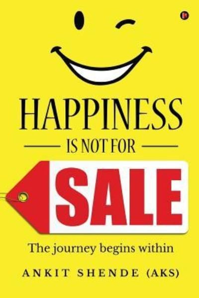 Cover for Ankit Shende (Aks) · Happiness Is Not for Sale (Paperback Book) (2017)