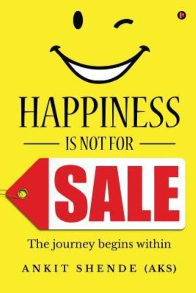 Cover for Ankit Shende (Aks) · Happiness Is Not for Sale (Paperback Book) (2017)