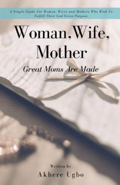 Cover for Akhere Ugbo · Woman, Wife, Mother (Pocketbok) (2018)