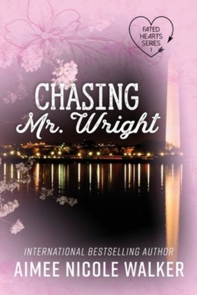 Cover for Aimee Nicole Walker · Chasing Mr. Wright (Fated Hearts Book One) (Paperback Book) (2021)