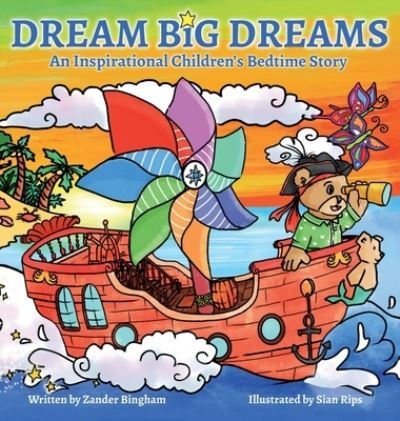 Cover for Zander Bingham · Dream Big Dreams: An inspirational children's bedtime story (Inbunden Bok) (2020)