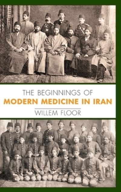 Cover for Willem Floor · The Beginnings of Modern Medicine in Iran (Gebundenes Buch) (2020)