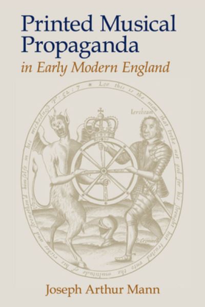 Cover for Joseph Arthur Mann · Printed Musical Propaganda in Early Modern England (Book) (2020)